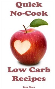 Quick No-Cook Low Carb Recipes - Lisa  Shea