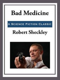 Bad Medicine - Robert Sheckley