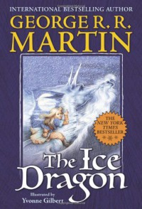 The Ice Dragon - Yvonne Gilbert, George R.R. Martin