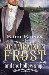 Agamemnon Frost and the Hollow Ships - Kim Knox