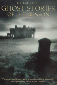 The Collected Ghost Stories of E.F. Benson - E.F. Benson, Richard Dalby
