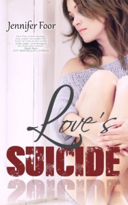 Love's Suicide: Love's Suicide - Jennifer Foor