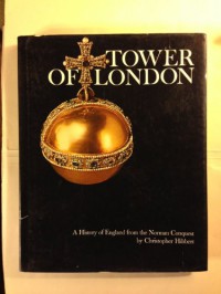 Tower of London, A History of England from the Norman Conquest - Christopher HIBBERT