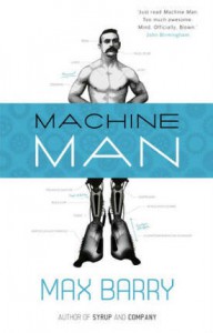 Machine Man (online serial) - Max Barry