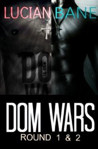 Dom Wars: Round 1 & 2 - Lucian Bane