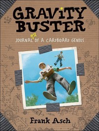 Gravity Buster: Journal 2 of a Cardboard Genius (Journals of a Cardboard Genius) - Frank Asch