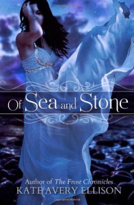 Of Sea and Stone (Secrets of Itlantis) (Volume 1) - Kate Avery Ellison