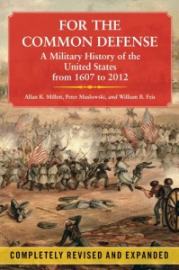 For the Common Defense: A Military History of the United States from 1607 to 2012 - William B. Feis, Peter Maslowski, Allan R. Millett