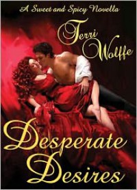 Desperate Desires - Terri Wolffe