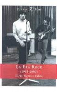 La era del rock (1953-2003) (Espasa Hoy) - Jordi Sierra i Fabra