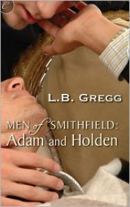 Adam and Holden (Men of Smithfield #4) - L.B. Gregg, Shannon Gunn