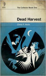 Dead Harvest  - Chris F. Holm