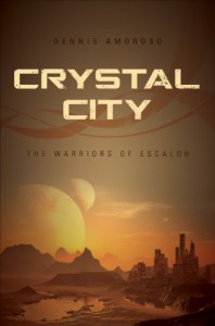 Crystal City: The Warriors of Escalor - Dennis Amoroso