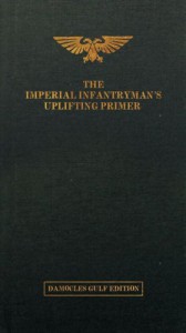 The Imperial Infantryman's Uplifting Primer - The Damocies Gulf Edition - Matt Ralphs