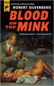 Blood on the Mink - Robert Silverberg