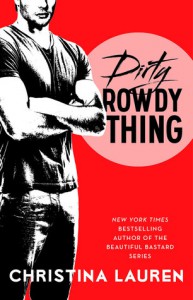 Dirty Rowdy Thing - Christina Lauren