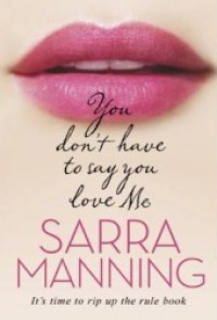 You Don't Have to Say You Love Me - Sarra Manning
