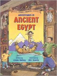 Adventures in Ancient Egypt - Linda Bailey,  Bill Slavin (Illustrator)