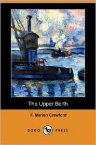 The Upper Berth - Francis Marion Crawford