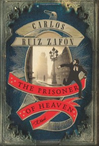 The Prisoner of Heaven: A Novel - Carlos Ruiz Zafon