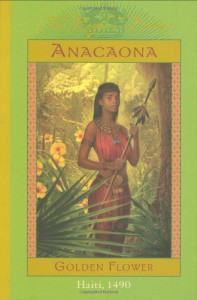 Anacaona: Golden Flower, Haiti, 1490 - Edwidge Danticat