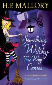 Something Witchy This Way Comes  - H.P. Mallory