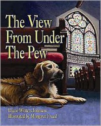 The View from Under the Pew - Diane Winters Johnson, Margaret Freed