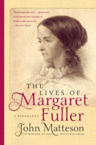 The Lives of Margaret Fuller: A Biography - John Matteson