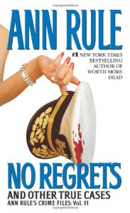 No Regrets and Other True Cases - Ann Rule