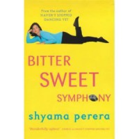 Bitter Sweet Symphony - Shyama Perera