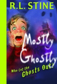 Who Let the Ghosts Out? - R.L. Stine