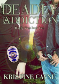 Deadly Addiction - Kristine Cayne