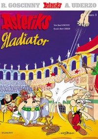 Asteriks gladiator - René Goscinny, Albert Uderzo