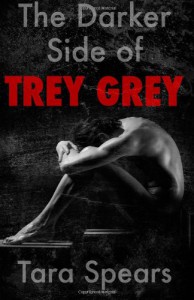 The Darker Side of Trey Grey - Tara Spears