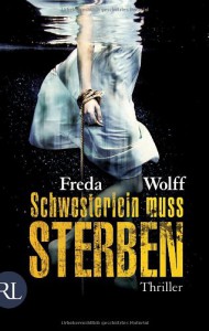 Schwesterlein muss sterben: Thriller - Freda Wolff