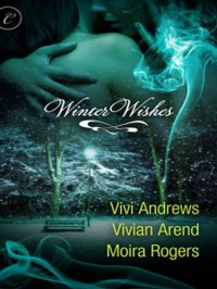 Winter Wishes - Vivi Andrews,  Vivian Arend,  Moira Rogers