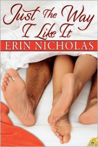 Just the Way I Like It - Erin Nicholas