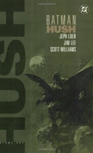 Batman: Hush, Vol. 1 - Jeph Loeb, Jim Lee, Scott A. Williams