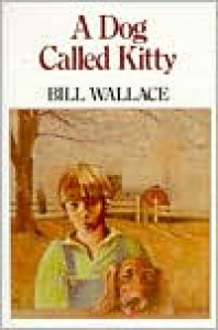 A Dog Called Kitty - Bill Wallace