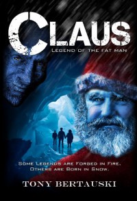 Claus: Legend of the Fat Man - Tony Bertauski
