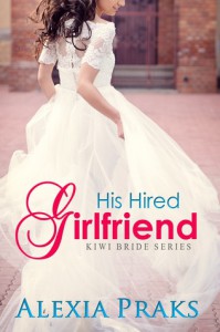 His Hired Girlfriend (Kiwi Bride Series, #1) - Alexia Praks