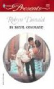 By Royal Command (Royal Weddings, #2)  (By Royal Command, #1) - Robyn Donald
