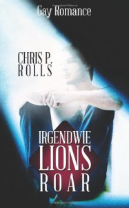 Lions Roar: Gay Romance - Chris P Rolls