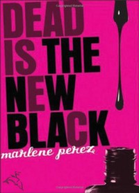 Dead Is the New Black - Marlene Perez