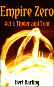 Act I: Tinder and Tear (Empire Zero, #1) - Bert Barling