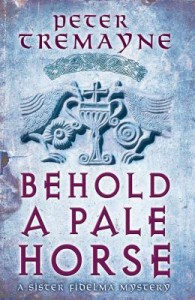 Behold a Pale Horse - Peter Tremayne