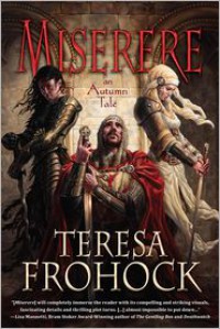 Miserere: An Autumn Take - Teresa Frohock