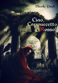 Ciao, Cappuccetto rosso! - Nicole Dark