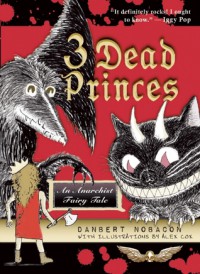 3 Dead Princes: An Anarchist Fairy Tale - Danbert Nobacon, Alex Cox