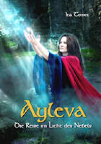 Ayleva: Die Reise im Licht des Nebels - Ina Tomec